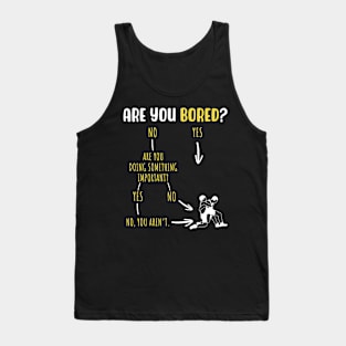 Are You Bored Tank Top